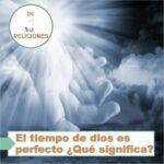 El tiempo de dios es perfecto ¿Qué significa?