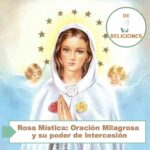 Rosa Mística: Oración Milagrosa y su poder de intercesión