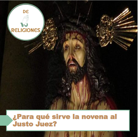 ¿Para qué sirve la novena al Justo Juez?