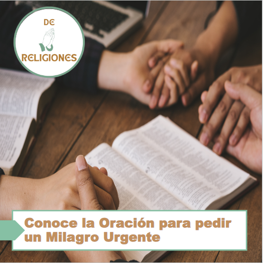 Conoce la Oración para pedir un Milagro Urgente
