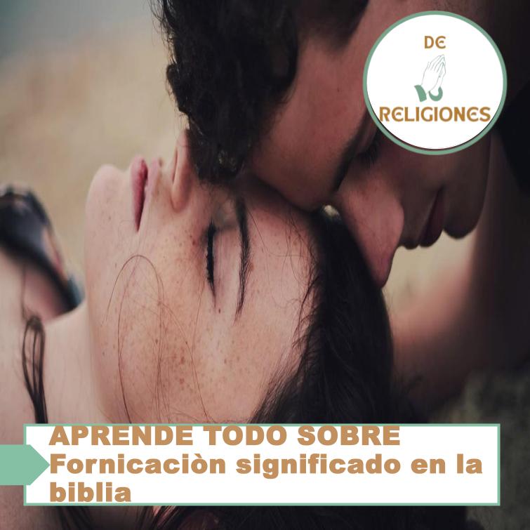 APRENDE TODO SOBRE Fornicaciòn significado en la biblia
