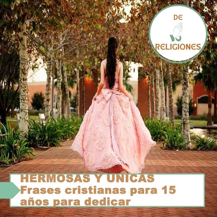 HERMOSAS Y UNICAS Frases cristianas para 15 años para dedicar