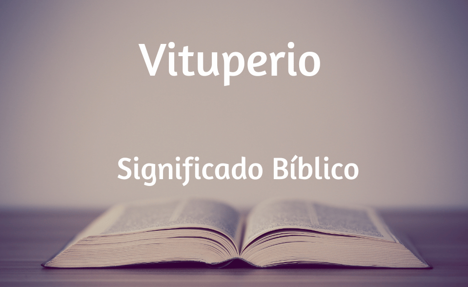¿Qué significa vituperio en la biblia?
