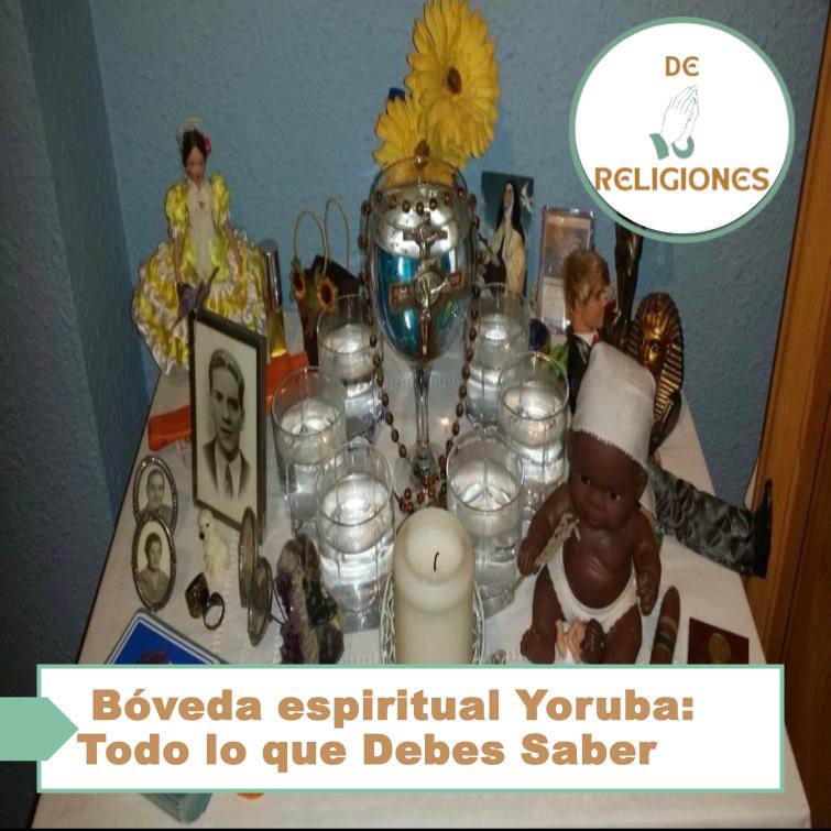  Bóveda espiritual Yoruba: Todo lo que Debes Saber